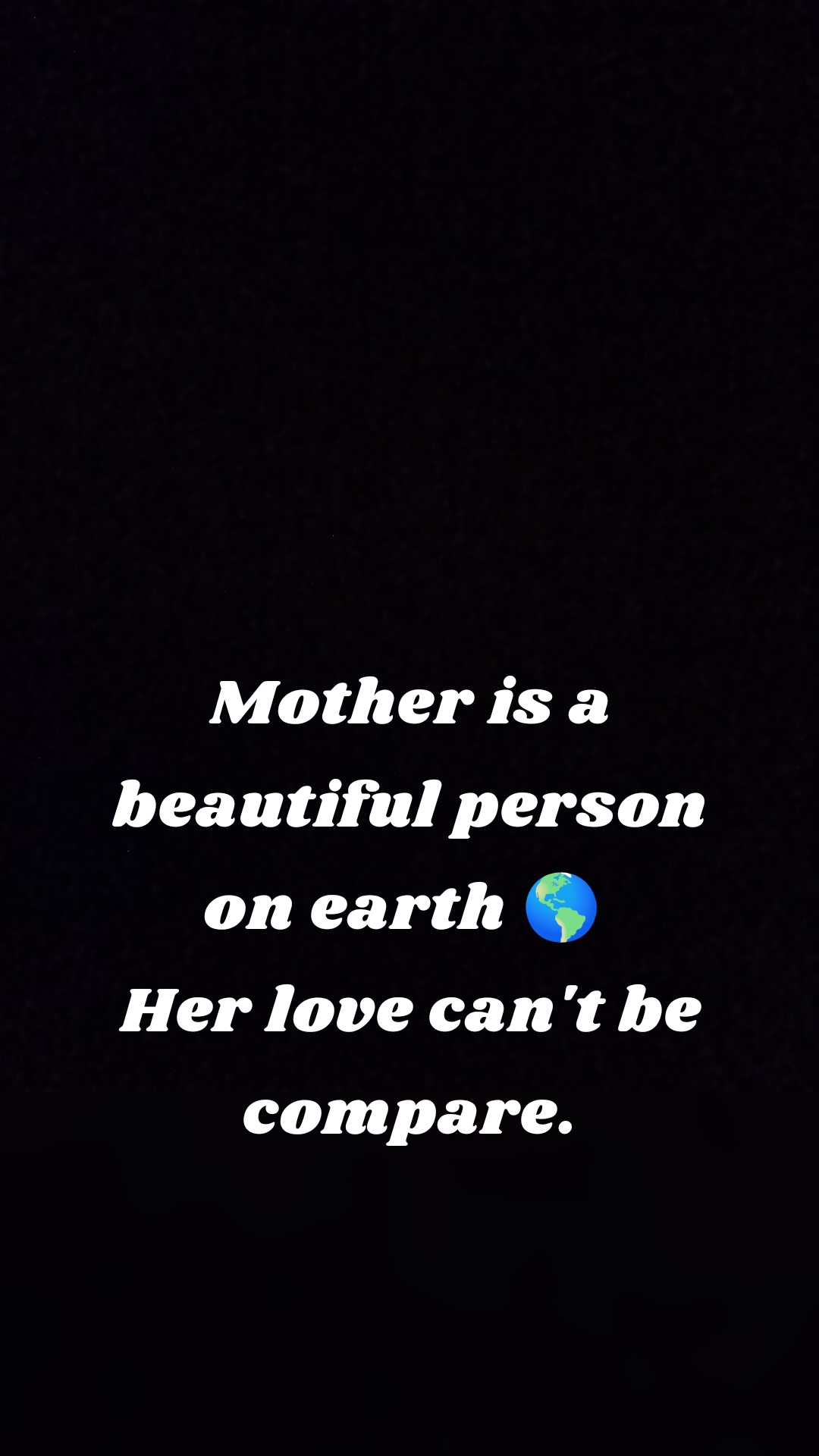 Mother is a beautiful person on earth 🌎 
Her love can't be compare.